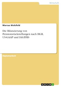 Die Bilanzierung von Pensionsrückstellungen nach HGB, US-GAAP und IAS/IFRS - Marcus Wolsfeld - E-Book