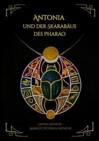 Antonia und der Skarabäus des Pharao - Janna Jaenicke - E-Book
