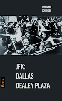 JFK: Dallas Dealey Plaza - Bernward Schneider - E-Book