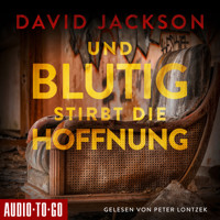 Und blutig stirbt die Hoffnung - Nathan Cody ermittelt, Band 2 (ungekürzt) - David Jackson - Hörbuch