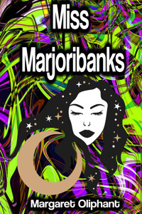 Miss Marjoribanks - Margaret Oliphant - E-Book