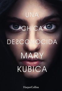 Una chica desconocida. Una sobrecogedora novela de suspense por la autora de Una buena chica - Mary Kubica - E-Book