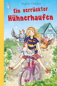 Ein verrückter Hühnerhaufen - Dagmar Chidolue - E-Book