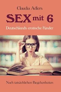 Sex mit 6 - Claudia Adlers - E-Book
