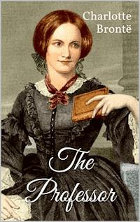 The Professor - Charlotte Bronte - E-Book + Hörbuch