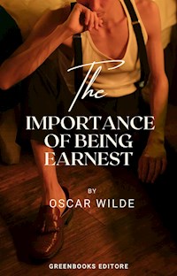 The Importance Of Being Earnest - Oscar Wilde - E-Book