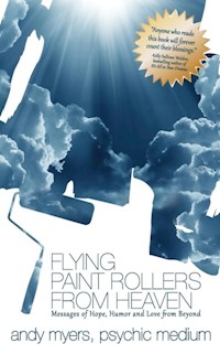 Flying Paint Rollers From Heaven - Andy Myers - E-Book