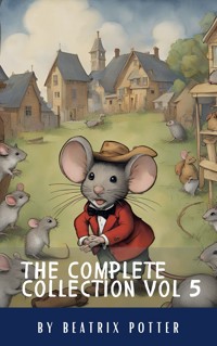 The Complete Beatrix Potter Collection vol 5 : Tales & Original Illustrations - Beatrix Potter - E-Book