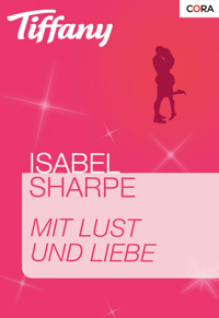 Mit Lust und Liebe - Isabel Sharpe - E-Book
