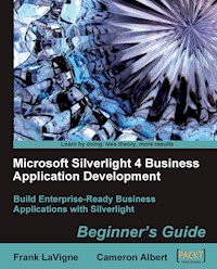 Microsoft Silverlight 4 Business Application Development Beginner's Guide - Albert Cameron - E-Book