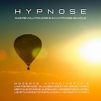 Das revolutionäre 6-in-1-Hypnose-Bundle: Limitierende Glaubenssätze beseitigen, mentale Stärke aufbauen, besser schlafen, Leistungssteigerungen herbeiführen - Institut für moderne Hypnotherapie - Hörbuch