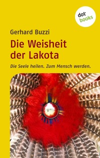 Die Weisheit der Lakota - Gerhard Buzzi - E-Book