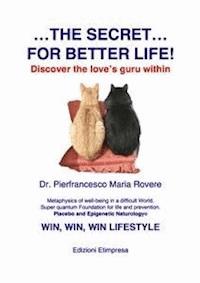 The secret of better life - Pierfrancesco Maria Rovere - E-Book