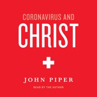 Coronavirus and Christ - John Piper - Hörbuch
