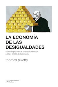 La economía de las desigualdades - Thomas Piketty - E-Book