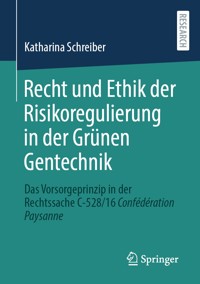 Recht und Ethik der Risikoregulierung in der Grünen Gentechnik - Katharina Schreiber - E-Book