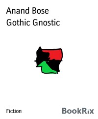 Gothic Gnostic - Anand Bose - E-Book