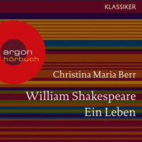 William Shakespeare - Ein Leben (Feature) - Christina Maria Berr - Hörbuch