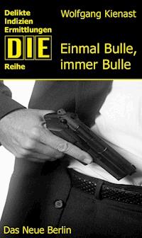 Einmal Bulle, immer Bulle - Wolfgang Kienast - E-Book