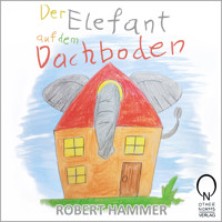 Der Elefant auf dem Dachboden - Robert Hammer - Hörbuch