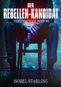 Der Rebellen -Kandidat - Isobel Starling - E-Book
