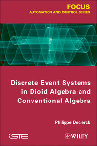 Discrete Event Systems in Dioid Algebra and Conventional Algebra - Philippe Declerck - E-Book