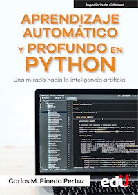 Aprendizaje automático y profundo en python - Carlos Pineda - E-Book