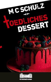 Tödliches Dessert - MC Schulz - E-Book