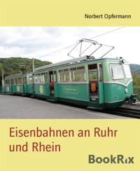 Eisenbahnen an Ruhr und Rhein - Norbert Opfermann - E-Book