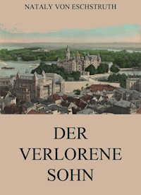 Der verlorene Sohn - Nataly von Eschstruth - E-Book