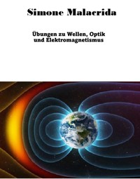 Übungen zu Wellen, Optik und Elektromagnetismus - Simone Malacrida - E-Book