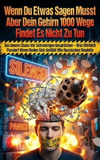 Wenn Du Etwas Sagen Musst Aber Dein Gehirn 1000 Wege Findet Es Nicht Zu Tun - Thomas Kuhn - E-Book