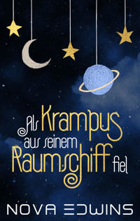 Als Krampus aus seinem Raumschiff fiel - Nova Edwins - E-Book