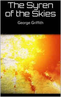 The Syren of the Skies - George Griffith - E-Book