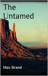 The Untamed - Max Brand - E-Book