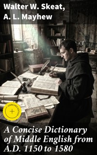 A Concise Dictionary of Middle English from A.D. 1150 to 1580 - Walter W. Skeat - E-Book