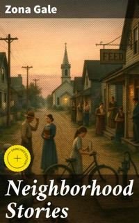 Neighborhood Stories - Zona Gale - E-Book