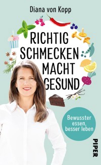 Richtig schmecken macht gesund - Diana von Kopp - E-Book