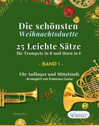 Die schönsten Weihnachtsduette – 25 Leichte Sätze für Trompete in B und Horn in F – Band 1 - Thoinot Arbeau - E-Book