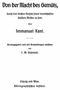 Von der Macht des Gemüts, durch den bloßen Vorsatz seiner krankhaften Gefühle Meister zu sein - Kant, Immanuel - kostenlos E-Book