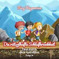 Die rätselhafte Schlafkrankheit (Drei durch dick und dünn, Folge 10) - Jörg Hagemann - Hörbuch