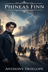 Phineas Finn - Anthony Trollope - E-Book