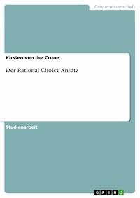 Der Rational-Choice Ansatz - Kirsten von der Crone - E-Book