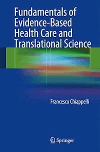 Fundamentals of Evidence-Based Health Care and Translational Science - Francesco Chiappelli - E-Book