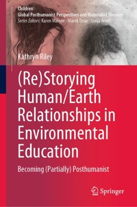 (Re)Storying Human/Earth Relationships in Environmental Education - Kathryn Riley - E-Book