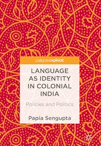 Language as Identity in Colonial India - Papia Sengupta - E-Book