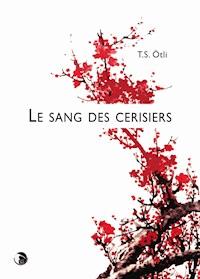 Le sang des cerisiers - T.S. Ötli - E-Book