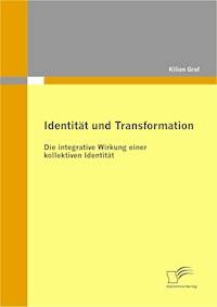 Identität und Transformation: Die integrative Wirkung einer kollektiven Identität - Kilian Graf - E-Book