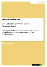 Der Innovationsprozess in der Pharmaindustrie - Anna-Katharina Gillert - E-Book
