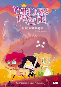 Princesas Dragón 10. El fin de la magia - Pedro Mañas Romero - E-Book